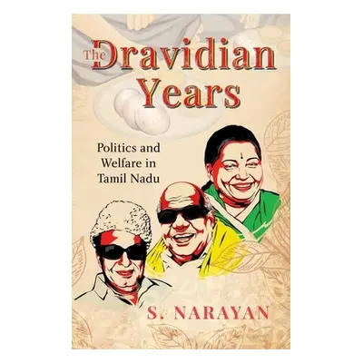 "The Dravidian Years: Politics and Welfare in Tamil Nadu" - "" ("Narayan S.")