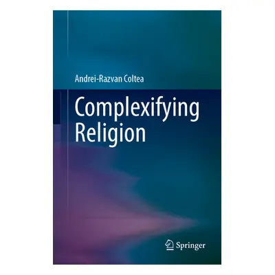 "Complexifying Religion" - "" ("Coltea Andrei-Razvan")