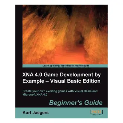 "Xna 4.0 Game Development by Example: Beginner's Guide - Visual Basic Edition" - "" ("Jaegers Ku