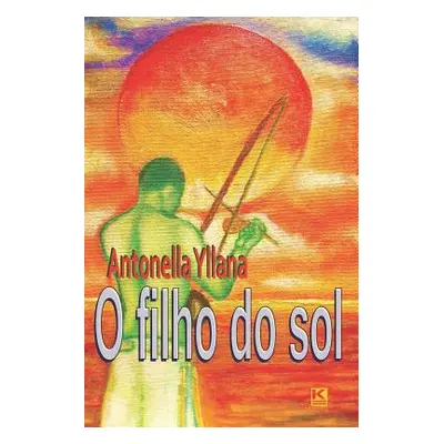 "O filho do sol" - "" ("Yllana Antonella")