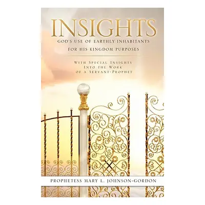 "Insights: God's Use of Earthly Inhabitants for His Kingdom Purposes" - "" ("Johnson-Gordon Prop