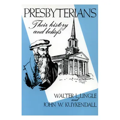 "Presbyterians: Their History and Beliefs" - "" ("Lingle Walter L.")