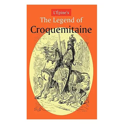 "L'Pine's the Legend of Croquemitaine, and the Chivalric Times of Charlemagne" - "" ("L'Pine Ern