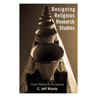 "Designing Religious Research Studies" - "" ("Woods C. Jeff")