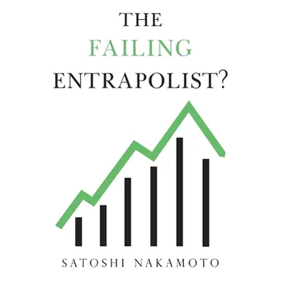 "The Failing Entrapolist" - "" ("Nakamoto Satoshi")