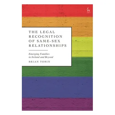 "Legal Recognition of Same-Sex Relationships: Emerging Families in Ireland and Beyond" - "" ("To