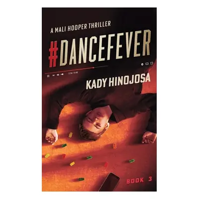 "#DanceFever: A Mali Hooper Thriller, Book 3" - "" ("Hinojosa Kady")