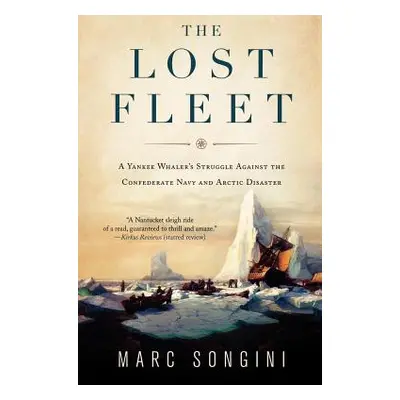 "The Lost Fleet: A Yankee Whaler's Struggle Against the Confederate Navy and Arctic Disaster" - 