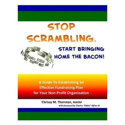 "Stop Scrambling, Start Bringing Home the Bacon!" - "" ("Thornton Chrissy")