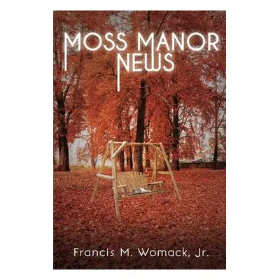 "Moss Manor News" - "" ("Womack Francis M. Jr.")