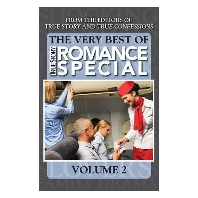 "The Very Best of True Story Romance Special, Volume 2" - "" ("Editors of True Story and True Co