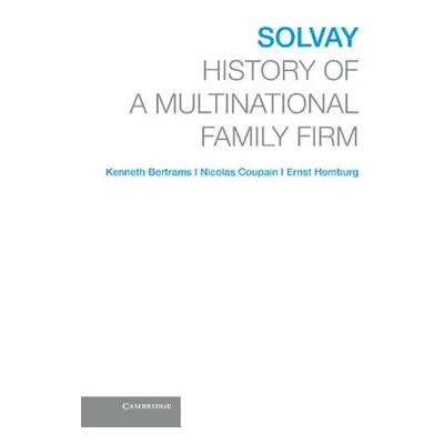 "Solvay: History of a Multinational Family Firm" - "" ("Homburg Ernst")