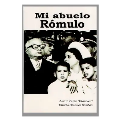 "Mi abuelo Rmulo" - "" ("Betancourt Alvaro Prez")