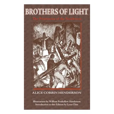 "Brothers of Light: The Penitentes of the Southwest" - "" ("Henderson Alice Corbin")