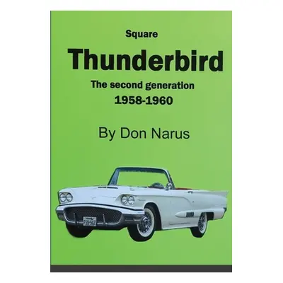 "Square Thunderbird 1958-1960" - "" ("Narus Donald")