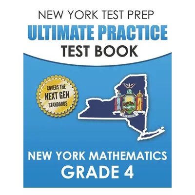 "NEW YORK TEST PREP Ultimate Practice Test Book New York Mathematics Grade 4: Covers the Next Ge