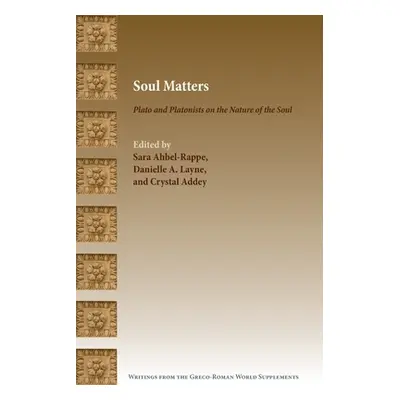 "Soul Matters: Plato and Platonists on the Nature of the Soul" - "" ("Ahbel-Rappe Sara")