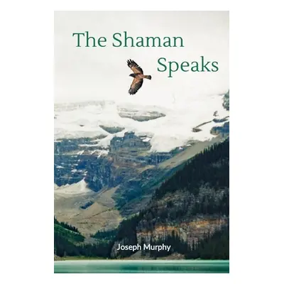 "The Shaman Speaks" - "" ("Murphy Joseph")