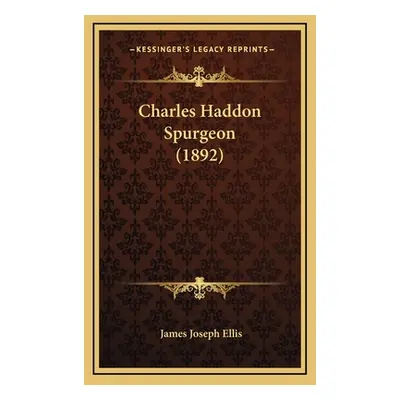 "Charles Haddon Spurgeon (1892)" - "" ("Ellis James Joseph")