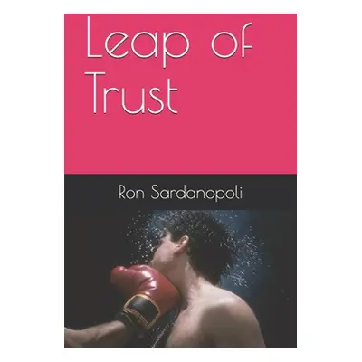 "Leap of Trust" - "" ("Sardanopoli Ron")