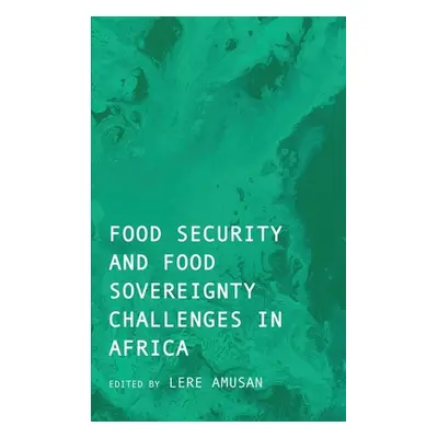 "Food Security and Food Sovereignty Challenges in Africa" - "" ("Amusan Lere")