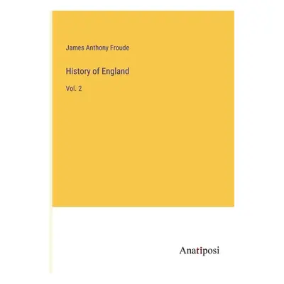 "History of England: Vol. 2" - "" ("Froude James Anthony")