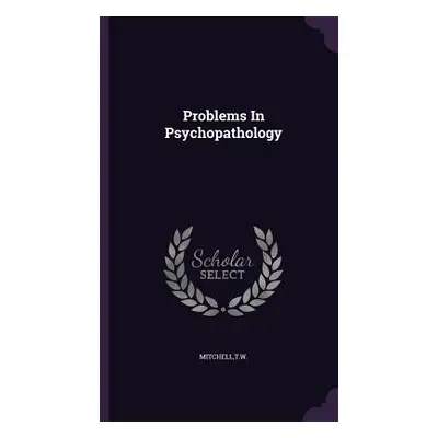 "Problems In Psychopathology" - "" ("Mitchell Tw")