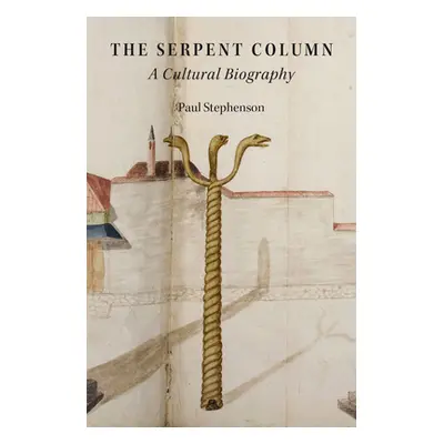 "Serpent Column: A Cultural Biography" - "" ("Stephenson Paul")