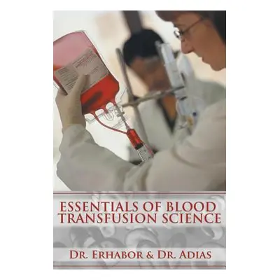 "Essentials of Blood Transfusion Science" - "" ("Dr Erhabor")