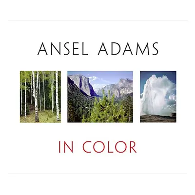 "Ansel Adams in Color" - "" ("Schaefer John P.")