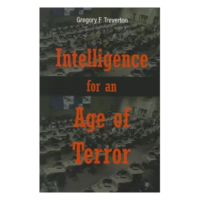 "Intelligence for an Age of Terror" - "" ("Treverton Gregory F.")