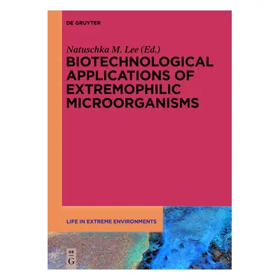 "Biotechnological Applications of Extremophilic Microorganisms" - "" ("Lee Natuschka M.")