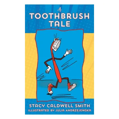 "A Toothbrush Tale" - "" ("Smith Stacy Caldwell")