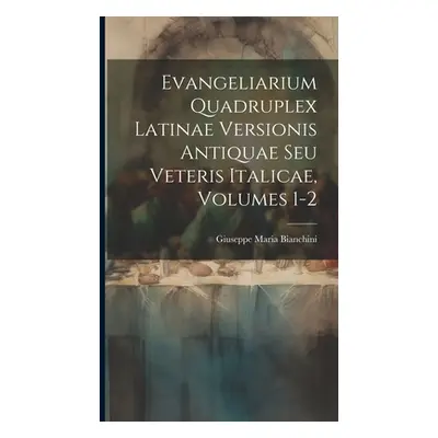 "Evangeliarium Quadruplex Latinae Versionis Antiquae Seu Veteris Italicae, Volumes 1-2" - "" ("B