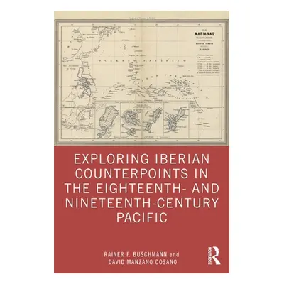 "Exploring Iberian Counterpoints in the Eighteenth- And Nineteenth-Century Pacific" - "" ("Busch