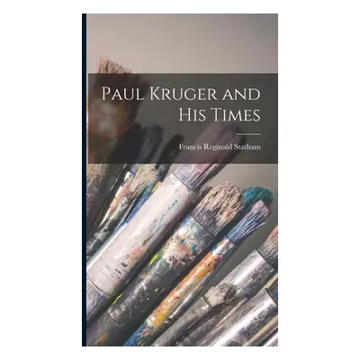 "Paul Kruger and His Times" - "" ("Statham Francis Reginald")