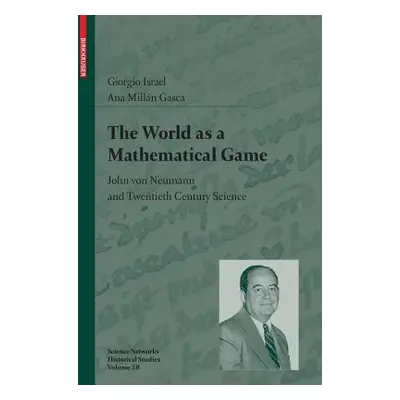 "The World as a Mathematical Game: John Von Neumann and Twentieth Century Science" - "" ("Israel