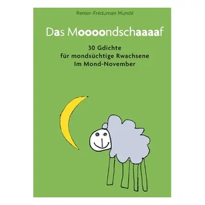 "Das Moooondschaaaaf: 31 Gdichte fr mondschtige Rwachsene im November" - "" ("Mundil Renier-Frdu