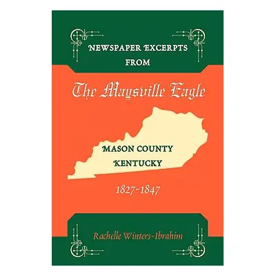 "Newspaper Excerpts from the Maysville Eagle, Mason County, Kentucky, 1827-1847" - "" ("Winters-