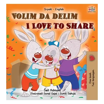 "I Love to Share (Serbian English Bilingual Children's Book -Latin Alphabet)" - "" ("Admont Shel