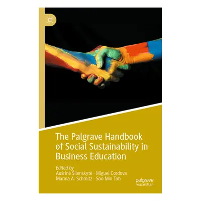 "The Palgrave Handbook of Social Sustainability in Business Education" - "" ("Silenskyte Ausrine