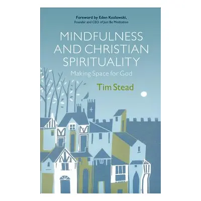 "Mindfulness and Christian Spirituality" - "" ("Stead Tim")