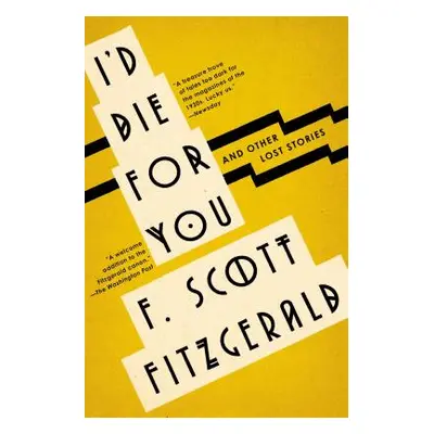 "I'd Die for You: And Other Lost Stories" - "" ("Fitzgerald F. Scott")