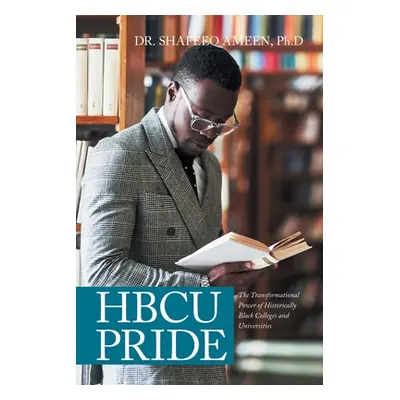 "Hbcu Pride: The Transformational Power of Historically Black Colleges and Universities" - "" ("