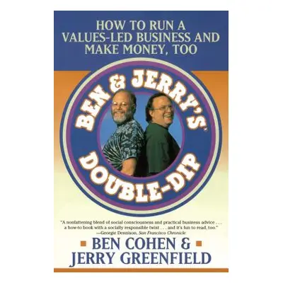 "Ben Jerry's Double Dip: How to Run a Values Led Business and Make Money Too" - "" ("Greenfield 