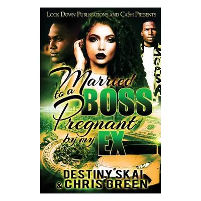 "Married to a Boss, Pregnant by My Ex" - "" ("Skai Destiny")