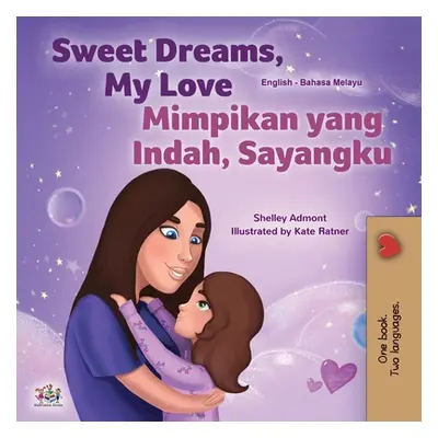 "Sweet Dreams, My Love (English Malay Bilingual Book for Kids)" - "" ("Admont Shelley")