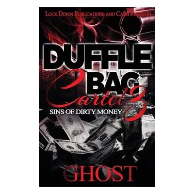 "Duffle Bag Cartel 3: Sins of Dirty Money" - "" ("Ghost")