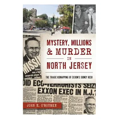 "Mystery, Millions & Murder in North Jersey" - "" ("O'Rourke John E.")