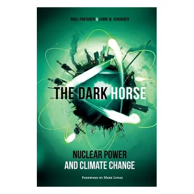 "The Dark Horse: Nuclear Power and Climate Change" - "" ("Korhonen Janne M.")